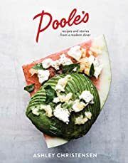 Poole's: Recipes and Stories from a Modern Diner by Ashley Christensen, Kaitlyn Goalen; 2016. Hardcover. (F&amp;C)