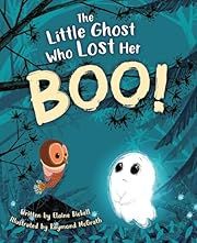 Little Ghost Who Lost Her Boo! by Elaine Bickell, Raymond McGrath (Illustrator); 2020. Hardcover. (Ch-PIC)