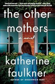 Other Mothers by Katherine Faulkner; 2023. Hardcover.