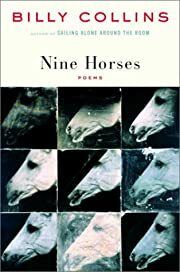 Nine Horses: Poems by Billy Collins; 2002. Hardcover.(Signed by Author)