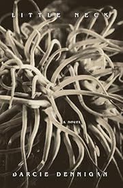 Little Neck by Darcie Dennigan; 2025. Hardcover.