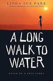 Long Walk to Water, A: Based on a True Story by Linda Sue Park; 2010. Hardcover (Ch-FIC)