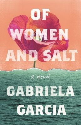 Of Women and Salt by Gabriela Garcia. 2021. Hardcover.