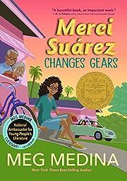 Merci Suárez Changes Gears by Meg Medina; 2018. Hardcover (Ch-FIC)