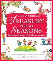 Julie Andrews' Treasury for All Seasons: Poems and Songs to Celebrate the Year by Julie Andrews, Emma Walton Hamilton; 2012. Hardcover. (Ch-NF)