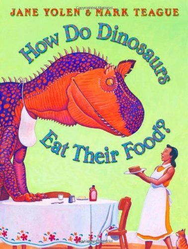 How Do Dinosaurs Eat Their Food? by Jane Yolen and Mark Teague. 2005 Hardcover (Ch-PIC)