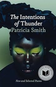 Intentions of Thunder, The: New and Selected Poems by Patricia Smith; 2025. Hardcover.