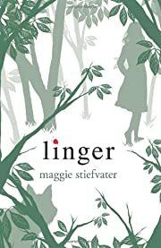 Linger (Wolves of Mercy Falls, Book 2) by Maggie Stiefvater; 2011. Hardcover. (YA)