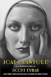 Joan Crawford: A Woman's Face by Scott Eyman; 2025. Hardcover.