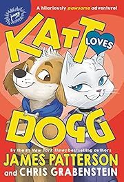Katt Loves Dogg by James Patterson, Chris Grabenstein, Anuki López (Illustrator); 2021. Hardcover. (Ch-FIC)