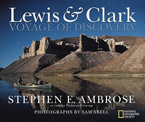 Lewis &amp; Clark: Voyage of Discovery by Stephen Ambrose and Sam Abell; 1998. Hardcover. (LF)