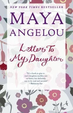 Letter to My Daughter by Maya Angelou; 2008. Softcover.