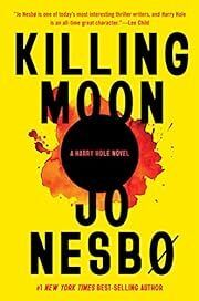 Killing Moon (Harry Hole #13) by Jo Nesbo, SeÃ¡n Kinsella (Translator); 2023. Hardcover.
