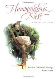 Hummingbird Nest: A Journal of Poems by Kristine O'Connell George, Barry Moser; 2004. Hardcover (Ch-NF)