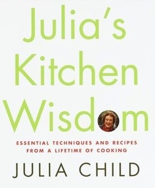 Julia’s Kitchen Wisdom: Essential Techniques And Recipes From A Lifetime Of Cooking by Julia Child, David Nussbaum. 2000.  Hardcover. (F&amp;C)