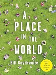 Place in the World, A: Stories by Bill Gaythwaite; 2025. Hardcover.