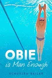 Obie Is Man Enough by Schuyler Bailar; 2021. Hardcover. (YA)