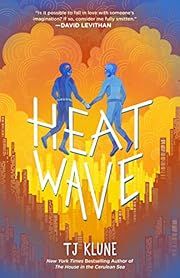 Heat Wave by Tj Klune; 2022. Hardcover. (YA)