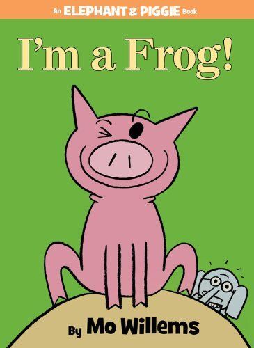 I'm a Frog! (An Elephant and Piggie Book) by Mo Willems. 2013. Hardcover (Ch-PIC)