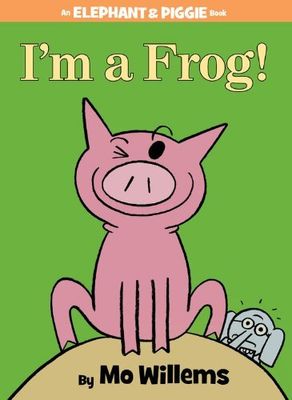 I'm a Frog! (An Elephant and Piggie Book) by Mo Willems. 2013. Hardcover (Ch-PIC)