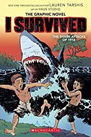 I Survived the Shark Attacks of 1916 by Lauren Tarshis, Haus Studio; 2020. Softcover Graphic Novel (Ch-FIC)