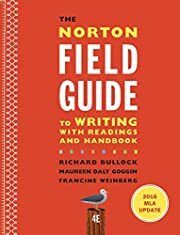 Norton Field Guide to Writing with 2016 MLA Update: with Readings and Handbook (4th Edition) by Richard Bullock, Maureen Daly Goggin, Francine Weinberg; 2016. Softcover. (Norton) (CO)