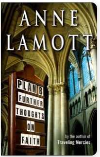 Plan B: Further Thoughts on Faith by Anne Lamott; 2006. Hardcover.