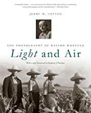 Light and Air: The Photography of Bayard Wootten by Jerry W. Cotten; 1998. Hardcover. (LF)