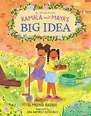 Kamala and Maya's Big Idea by Meena Harris, Ana Ramírez González (Illustrator); 2020. Softcover. (Ch-PIC)