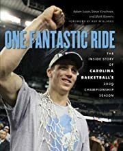 One Fantastic Ride: The Inside Story of Carolina Basketball's 2009 Championship Season by Adam Lucas, Steve Kirschner, Matt Bowers; 2009. Hardcover. (LF)