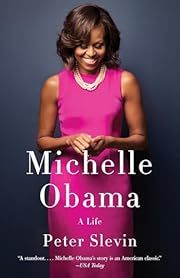Michelle Obama: A Life by Peter Slevin; 2016. Softcover.