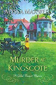 Murder at Kingscote (Guilded Newport #8) by Alyssa Maxwell; 2020. Hardcover