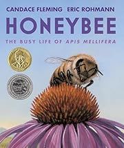 Honeybee by Candace Fleming; 2020. Hardcover. (Ch-NF)