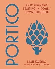 Portico: Cooking and Feasting in Rome's Jewish Kitchen by Leah Koenig; 2023. Hardcover. (F&amp;C)