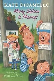 Mercy Watson Is Missing!: Tales from Deckawoo Drive, Volume Seven by Kate DiCamillo, Chris Van Dusen (Illustrator); 2023. Hardcover. (Ch-FIC)