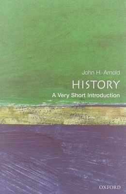 History: A Very Short Introduction by John H. Arnold (Oxford VSI #16) 2000. Softcover. (Small Format)