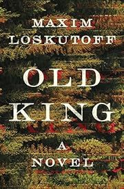 Old King by Maxim Loskutoff; 2024. Hardcover.
