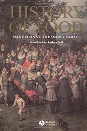 History of Food, A by Maguelonne Toussaint-Samat, Anthea Bell (Translator); 1994. Softcover.