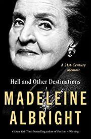Hell and Other Destinations: A 21st Century Memoir by Madeleine Albright; 2020. Hardcover.