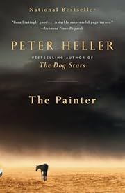Painter, The by Peter Heller; 2015. Softcover.