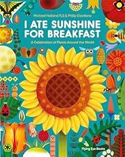 I Ate Sunshine for Breakfast by Michael Holland; 2020. Hardcover. (Ch-NF)