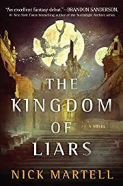 Kingdom of Liars, The by Nick Martell; 2020. Hardcover.