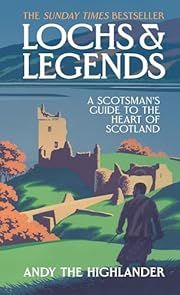 Lochs and Legends: A Scotsman's Guide to the Heart of Scotland by  Andy the Highlander, Lilly Hurd; 2024. Hardcover.