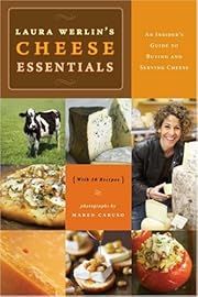 Laura Werlin's Cheese Essentials: An Insider's Guide to Buying and Serving Cheese by Laura Werlin; 2007. Softcover. (F&amp;C)