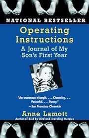 Operating Instructions: A Journal of My Son's First Year by Anne Lamott; 1993. Softcover.