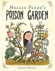 Millie Fleur's Poison Garden by Christy Mandin; 2024. Hardcover. (Ch-PIC)