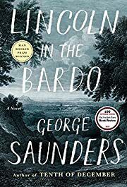 Lincoln in the Bardo by George Saunders; 2017. Softcover.