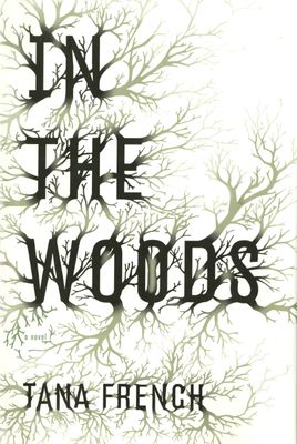 In the Woods (Dublin Murder Squad #1) by Tana French; 2007. Softcover.