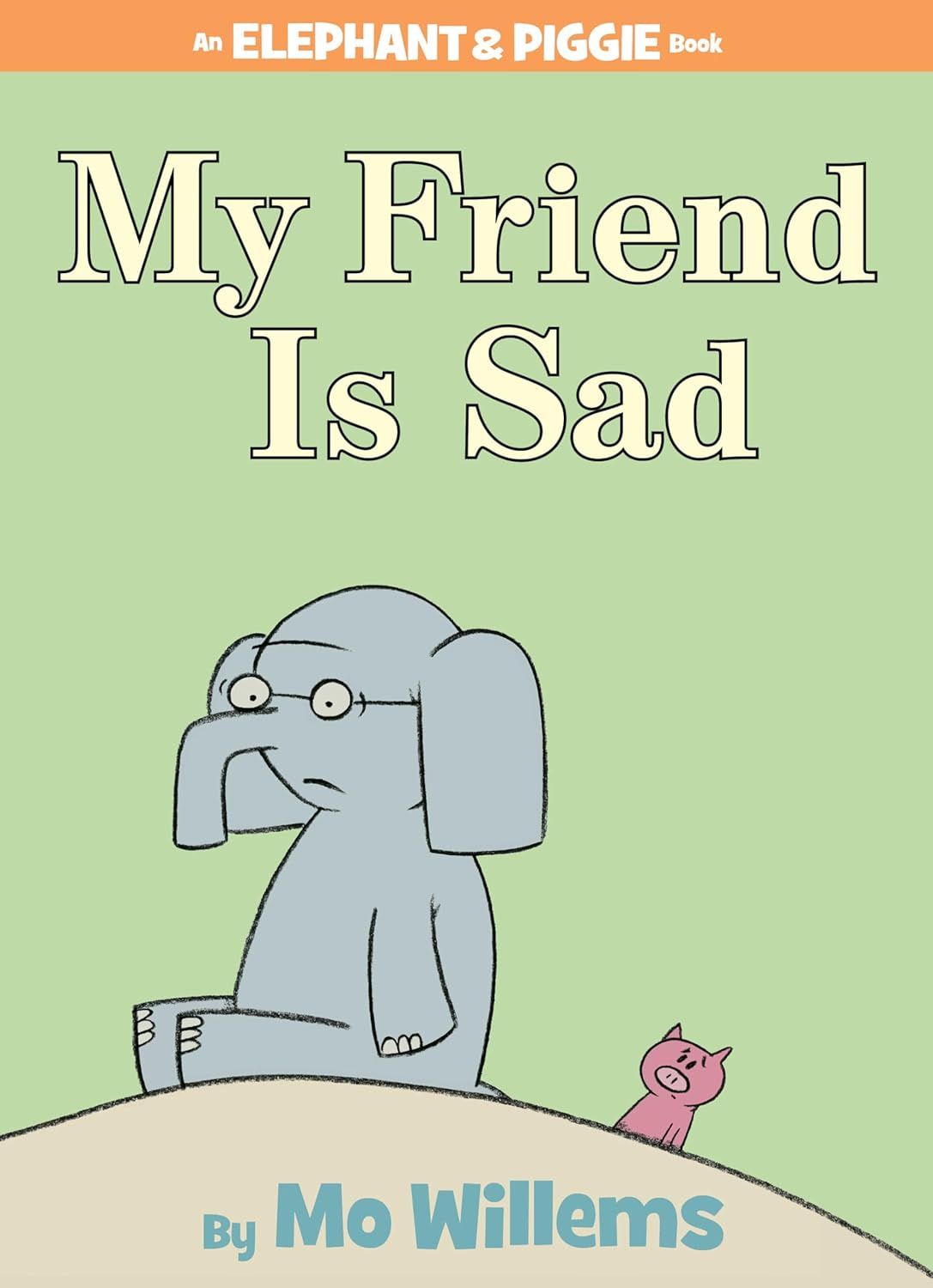 My Friend is Sad (An Elephant and Piggie Book) by Mo Willems. 2007 Hardcover (Ch-PIC)