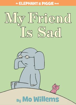 My Friend is Sad (An Elephant and Piggie Book) by Mo Willems. 2007 Hardcover (Ch-PIC)